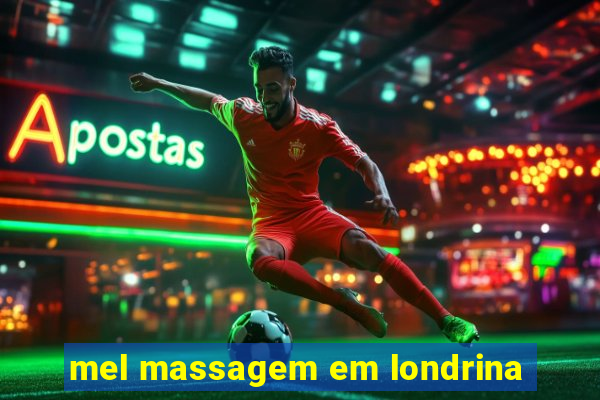 mel massagem em londrina