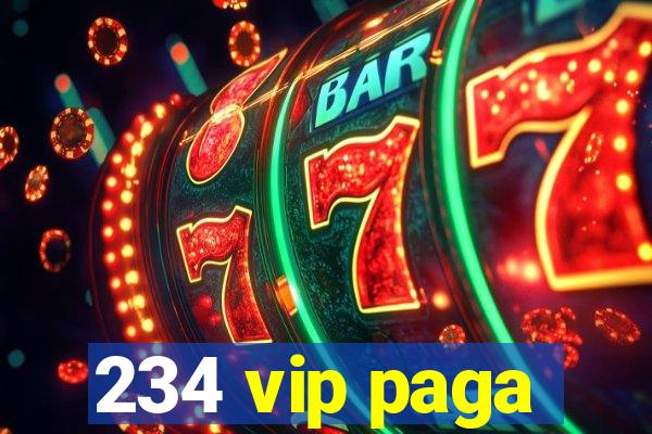 234 vip paga