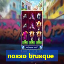 nosso brusque