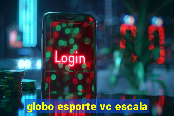 globo esporte vc escala