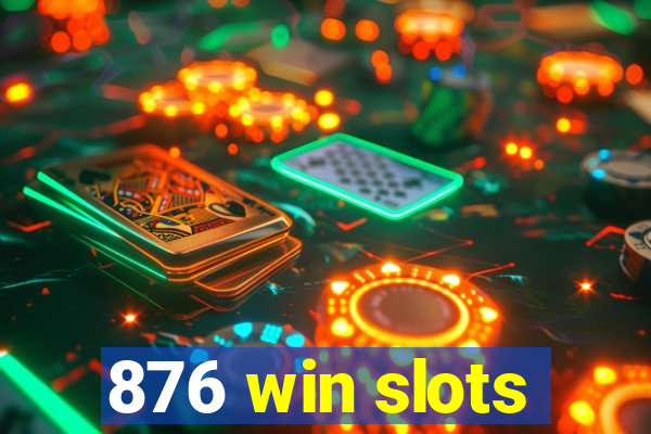 876 win slots