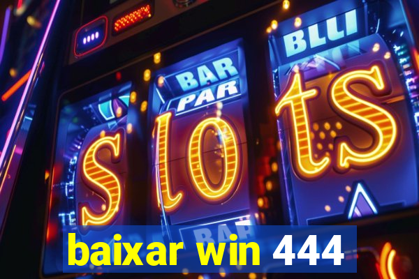 baixar win 444