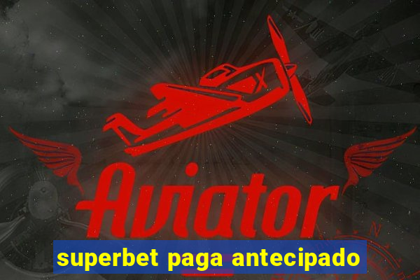 superbet paga antecipado