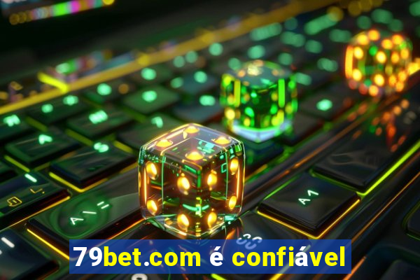 79bet.com é confiável