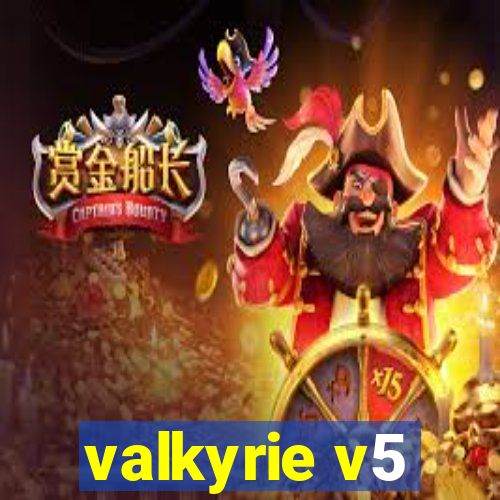 valkyrie v5