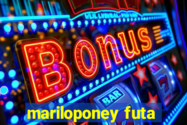 mariloponey futa
