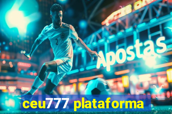 ceu777 plataforma
