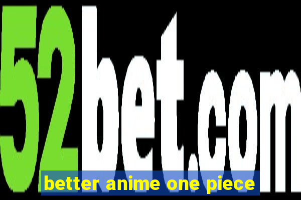 better anime one piece