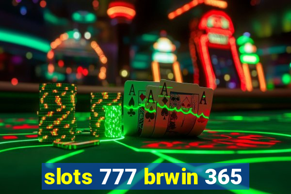 slots 777 brwin 365