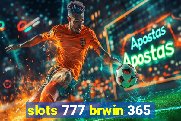 slots 777 brwin 365