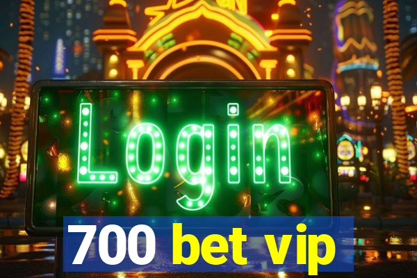 700 bet vip