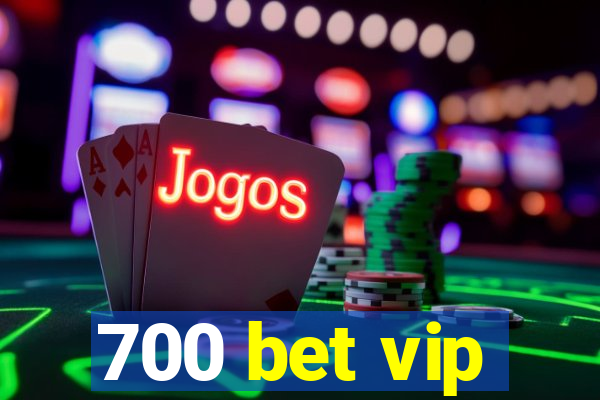 700 bet vip