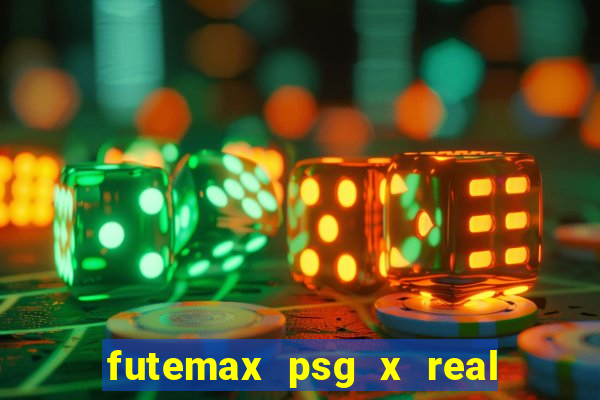 futemax psg x real madrid ao vivo