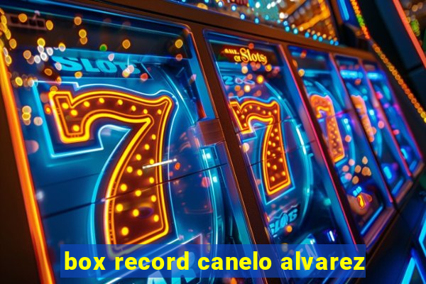 box record canelo alvarez