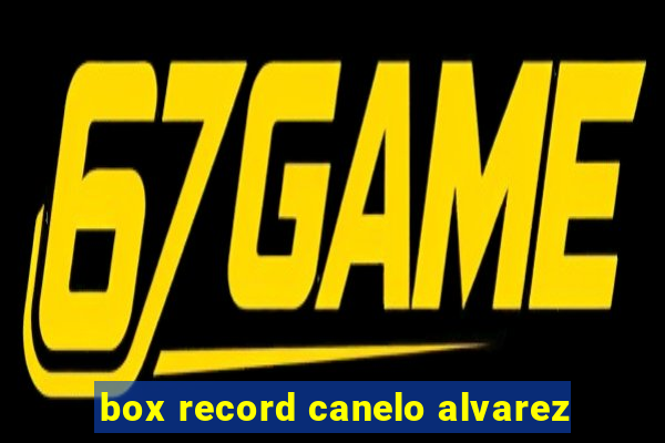 box record canelo alvarez