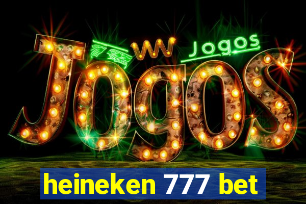 heineken 777 bet