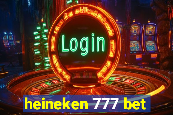 heineken 777 bet
