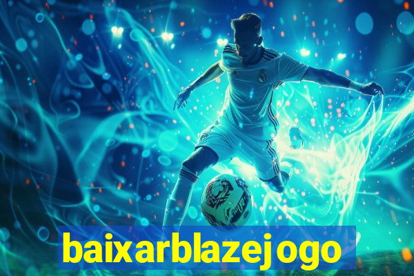 baixarblazejogo