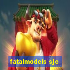 fatalmodels sjc
