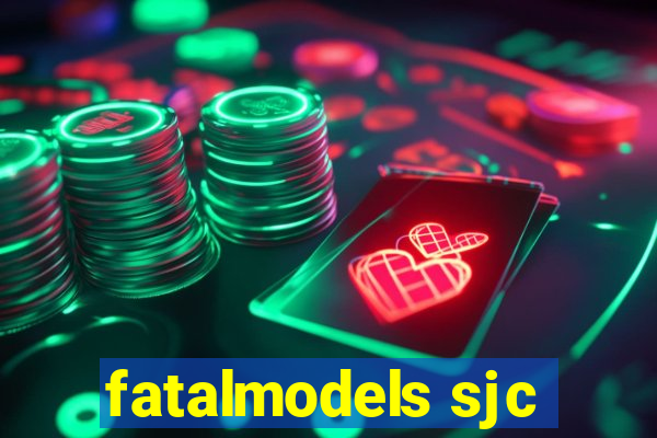 fatalmodels sjc