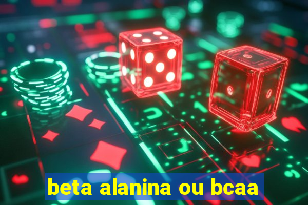 beta alanina ou bcaa