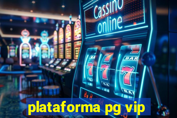 plataforma pg vip
