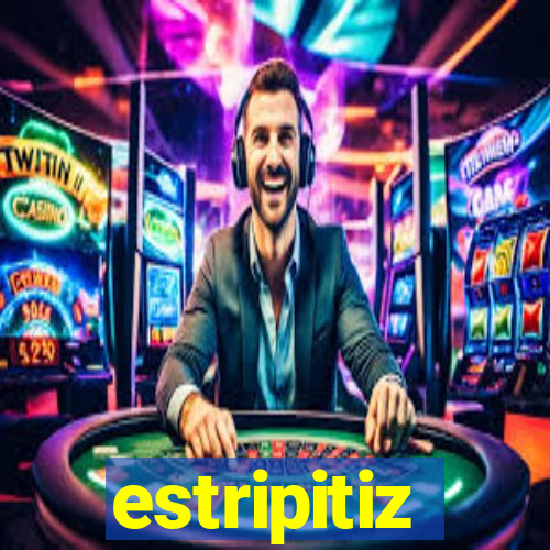 estripitiz