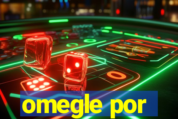 omegle por