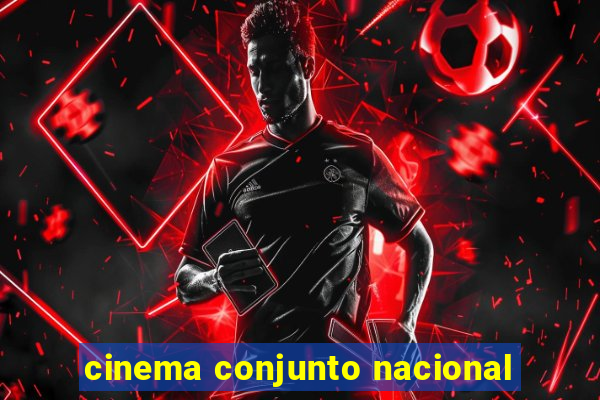 cinema conjunto nacional