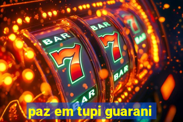 paz em tupi guarani
