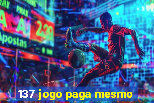 137 jogo paga mesmo