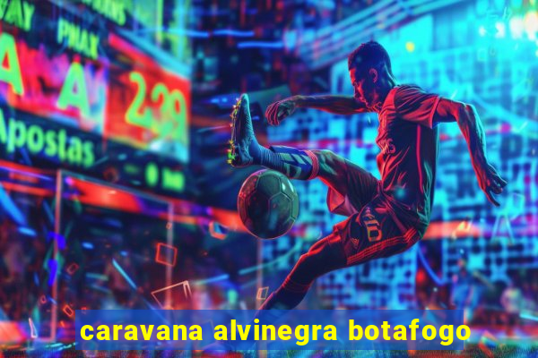 caravana alvinegra botafogo