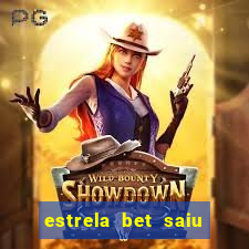 estrela bet saiu do ar