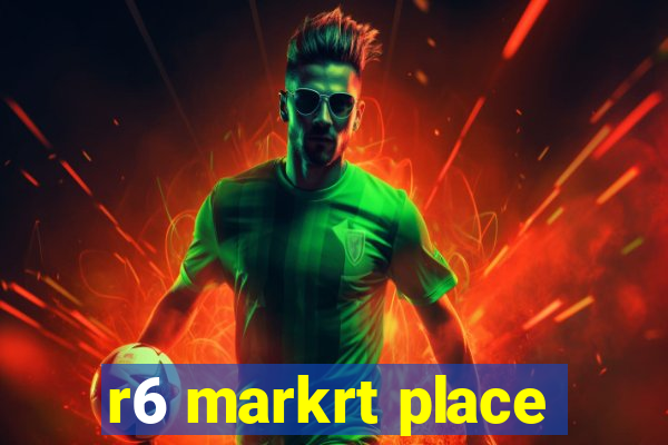 r6 markrt place