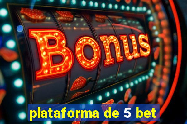 plataforma de 5 bet