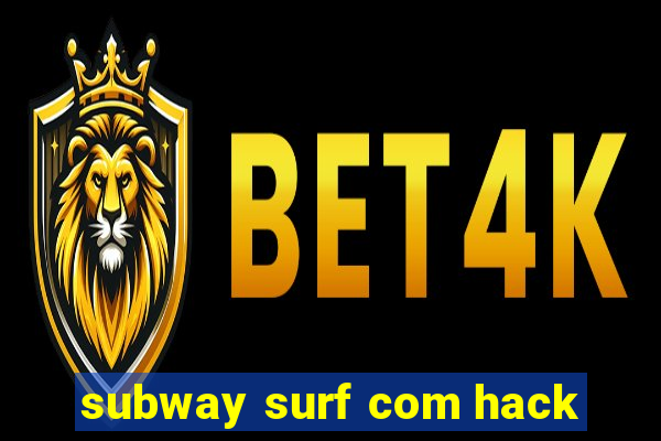 subway surf com hack