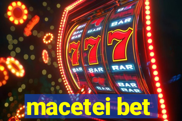 macetei bet