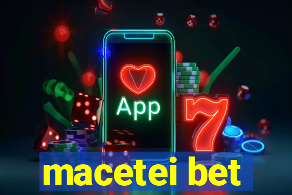 macetei bet