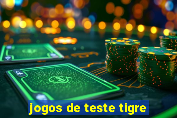 jogos de teste tigre