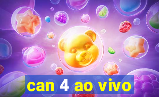 can 4 ao vivo