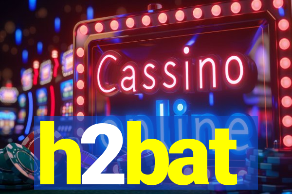 h2bat