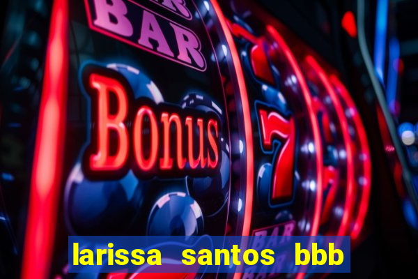 larissa santos bbb 23 pelada