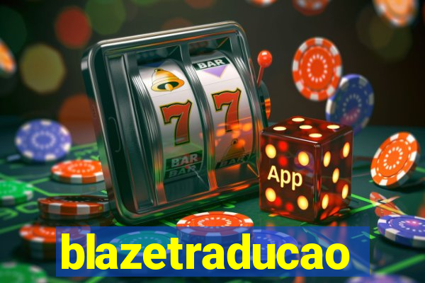 blazetraducao