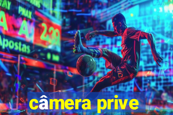 câmera prive