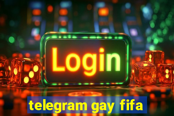 telegram gay fifa