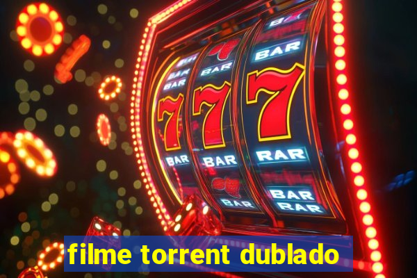 filme torrent dublado