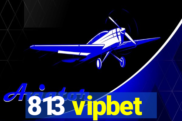 813 vipbet
