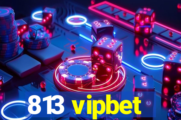 813 vipbet