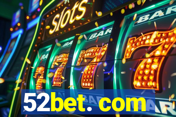 52bet. com