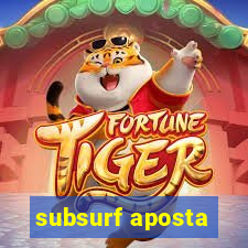 subsurf aposta